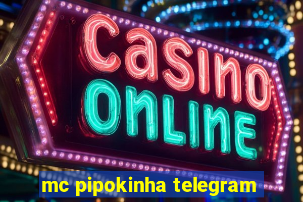 mc pipokinha telegram